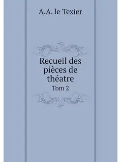 Recueil des pieces de theatre. Tom 2