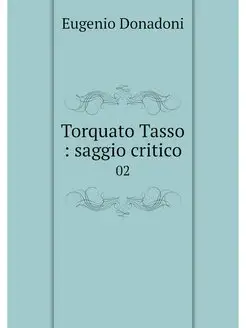 Torquato Tasso saggio critico. 02