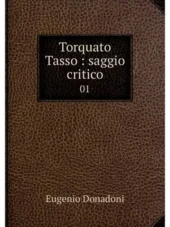 Torquato Tasso saggio critico. 01