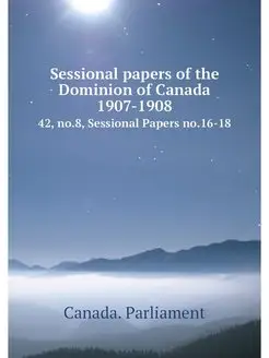 Sessional papers of the Dominion of C