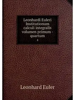 Leonhardi Euleri Institutionum calcul