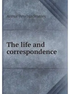 The life and correspondence