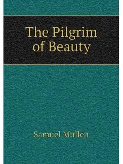 The Pilgrim of Beauty