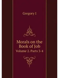 Morals on the Book of Job. Volume 2