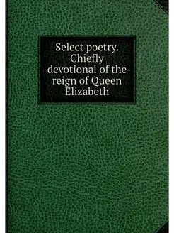 Select poetry. Chiefly devotional of