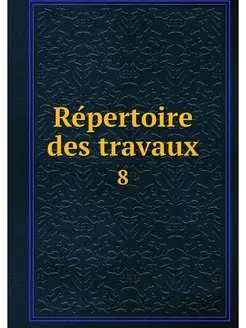 Repertoire des travaux. 8