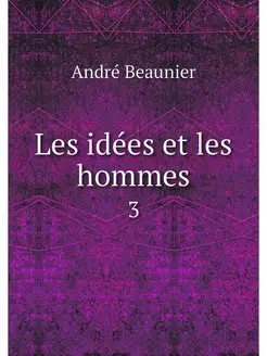 Les idees et les hommes. 3