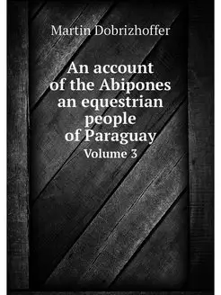 An account of the Abipones an equestr