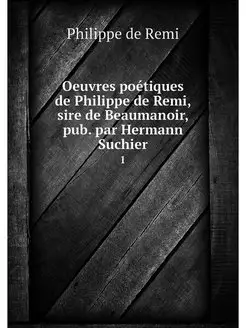 Oeuvres poetiques de Philippe de Remi