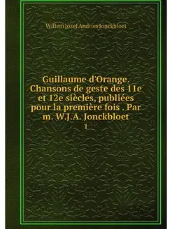 Guillaume d'Orange. Chansons de geste