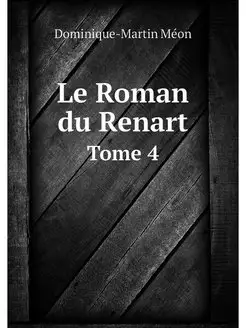 Le Roman du Renart. Tome 4