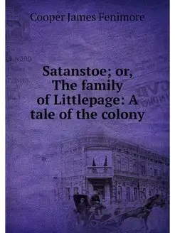 Satanstoe or, The family of Littlepa