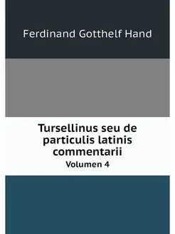 Tursellinus seu de particulis latinis