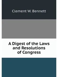 A Digest of the Laws and Resolutions