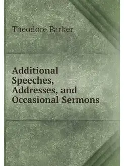 Additional Speeches, Addresses, and O