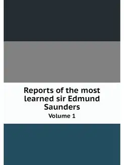 Reports of the most learned sir Edmun