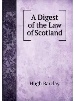 A Digest of the Law of Scotland