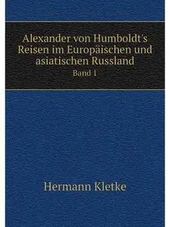 Alexander von Humboldt's Reisen im Eu