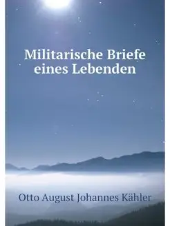 Militarische Briefe eines Lebenden