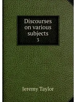 Discourses on various subjects. 3