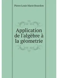 Application de l'algebre a la geometrie