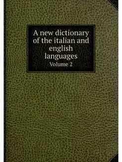 A new dictionary of the italian and e