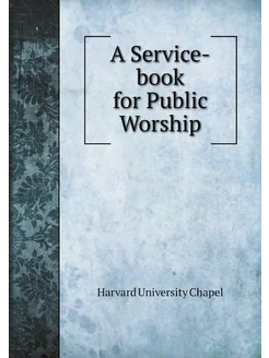 A Service-book for Public Worship