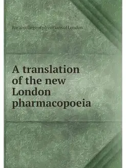 A translation of the new London pharm