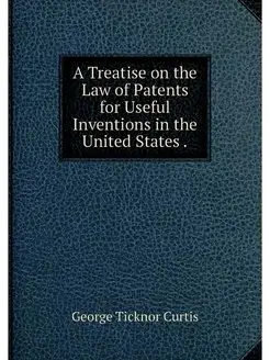 A Treatise on the Law of Patents for