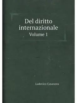 Del diritto internazionale. Volume 1