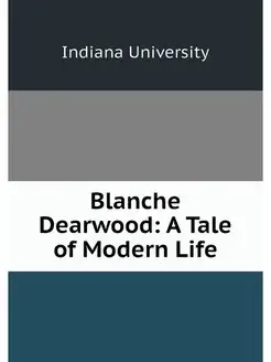 Blanche Dearwood A Tale of Modern Life