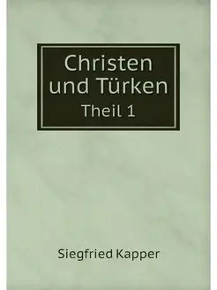 Christen und Turken. Theil 1