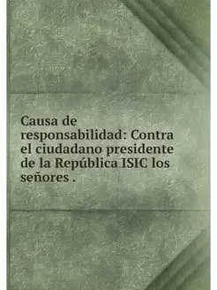 Causa de responsabilidad Contra el c