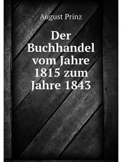 Der Buchhandel vom Jahre 1815 zum Jah