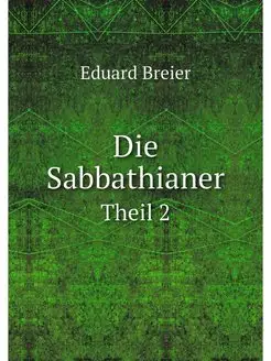 Die Sabbathianer. Theil 2