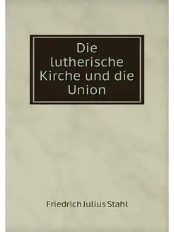 Die lutherische Kirche und die Union