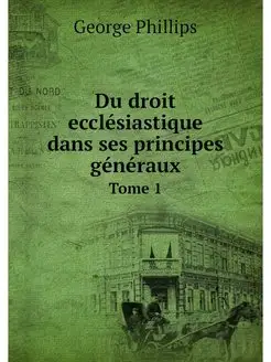 Du droit ecclesiastique dans ses prin