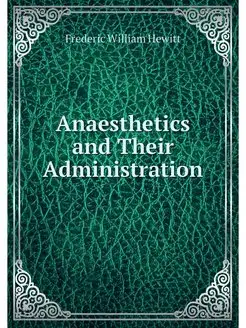 Anaesthetics and Their Administration