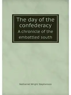 The day of the confederacy. A chronic