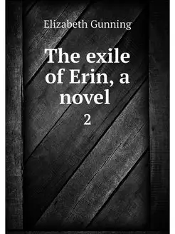 The exile of Erin, a novel . 2