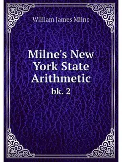 Milne's New York State Arithmetic. bk. 2