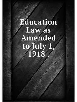 Education Law as Amended to July 1, 1