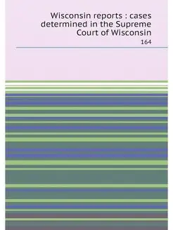 Wisconsin reports cases determined