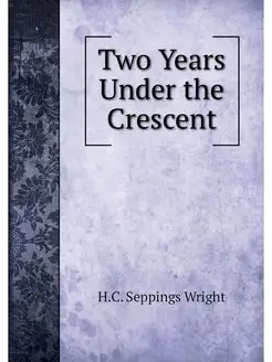 Two Years Under the Crescent