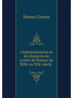 L'Administration et les finances du c