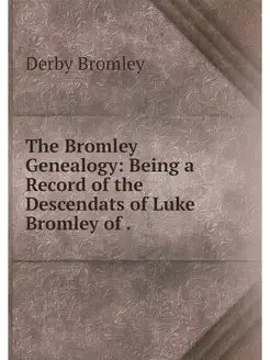 The Bromley Genealogy Being a Record