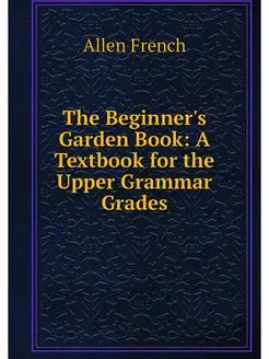 The Beginner's Garden Book A Textboo