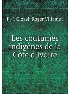 Les coutumes indigenes de la Cote d'I