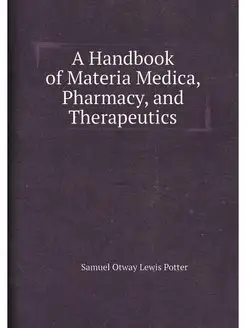 A Handbook of Materia Medica, Pharmac