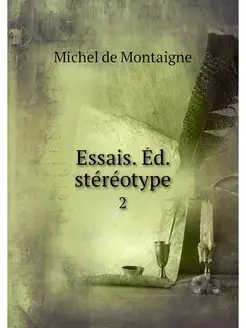 Essais. Ed. stereotype. 2